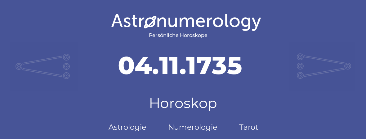 Horoskop für Geburtstag (geborener Tag): 04.11.1735 (der 04. November 1735)