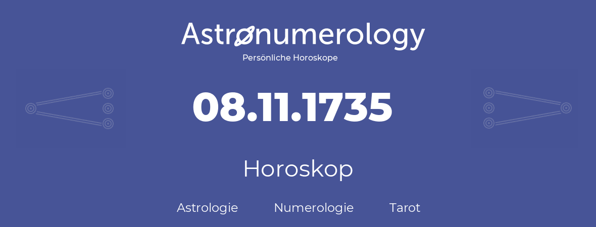 Horoskop für Geburtstag (geborener Tag): 08.11.1735 (der 08. November 1735)