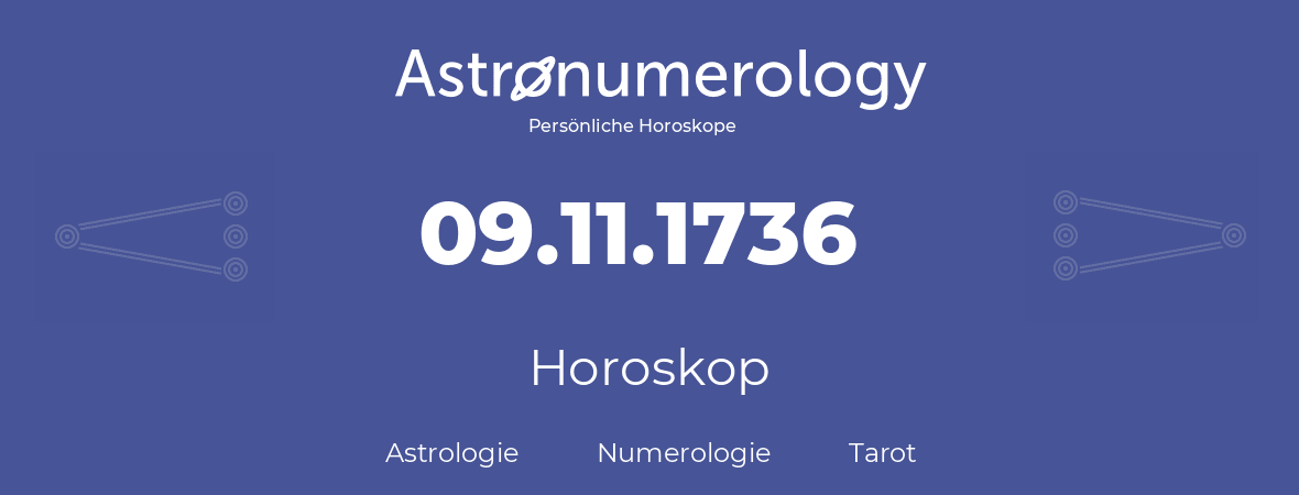 Horoskop für Geburtstag (geborener Tag): 09.11.1736 (der 9. November 1736)