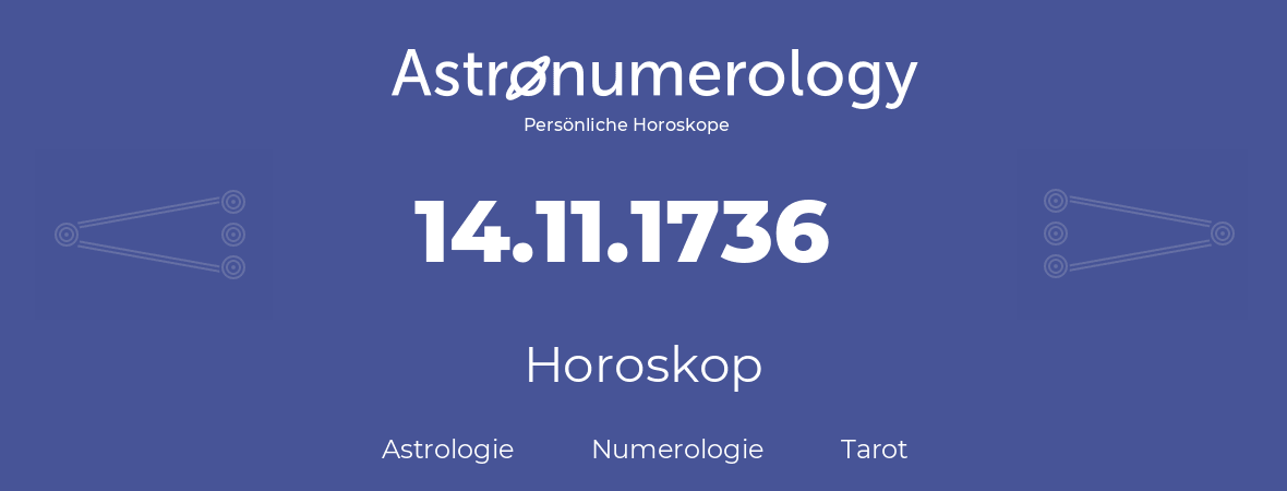 Horoskop für Geburtstag (geborener Tag): 14.11.1736 (der 14. November 1736)
