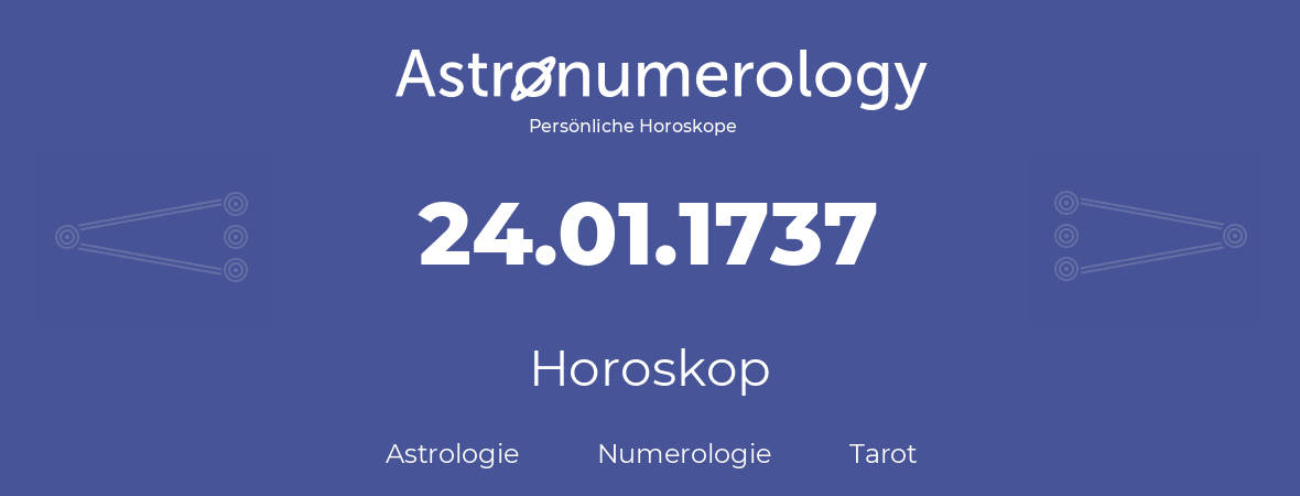 Horoskop für Geburtstag (geborener Tag): 24.01.1737 (der 24. Januar 1737)