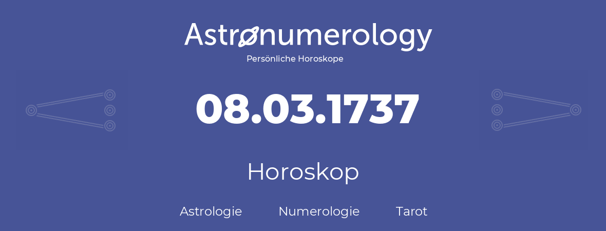 Horoskop für Geburtstag (geborener Tag): 08.03.1737 (der 08. Marz 1737)