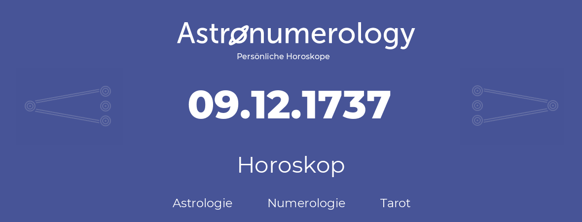 Horoskop für Geburtstag (geborener Tag): 09.12.1737 (der 09. Dezember 1737)