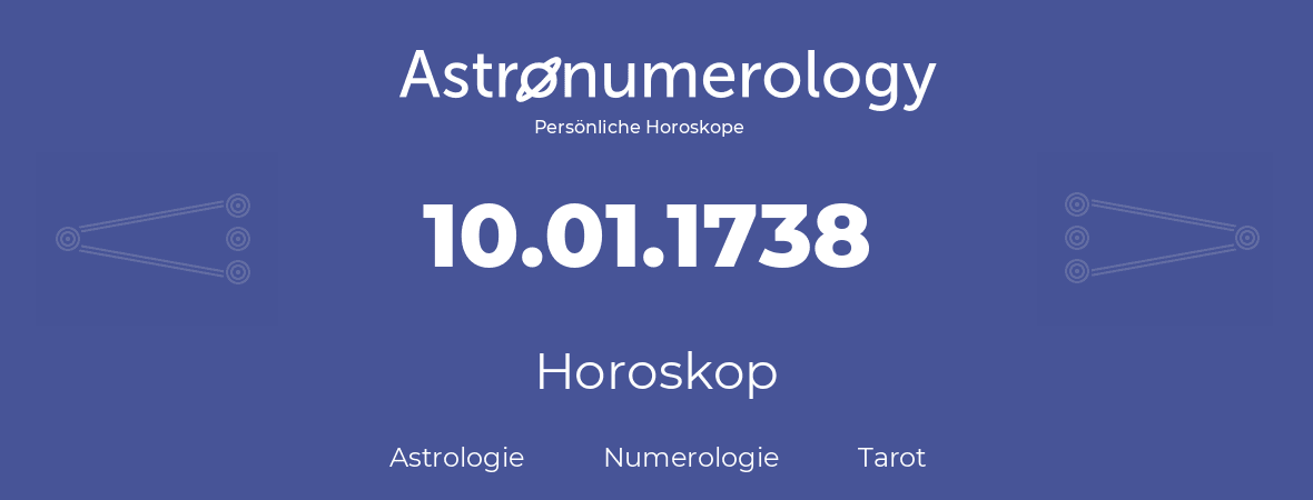 Horoskop für Geburtstag (geborener Tag): 10.01.1738 (der 10. Januar 1738)