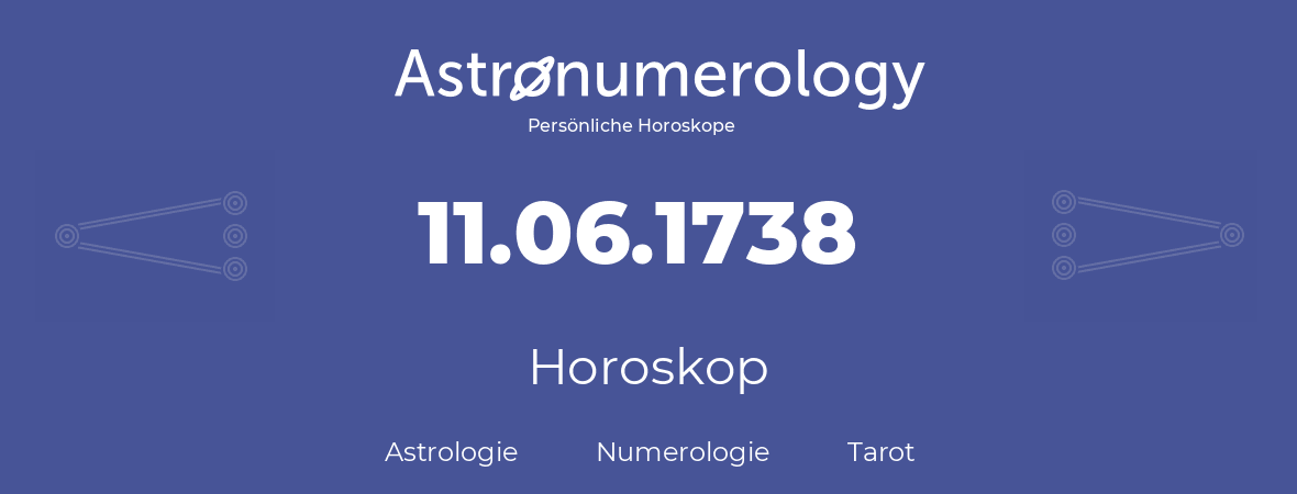 Horoskop für Geburtstag (geborener Tag): 11.06.1738 (der 11. Juni 1738)