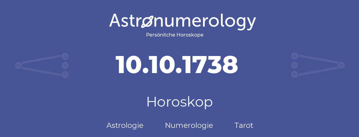 Horoskop für Geburtstag (geborener Tag): 10.10.1738 (der 10. Oktober 1738)