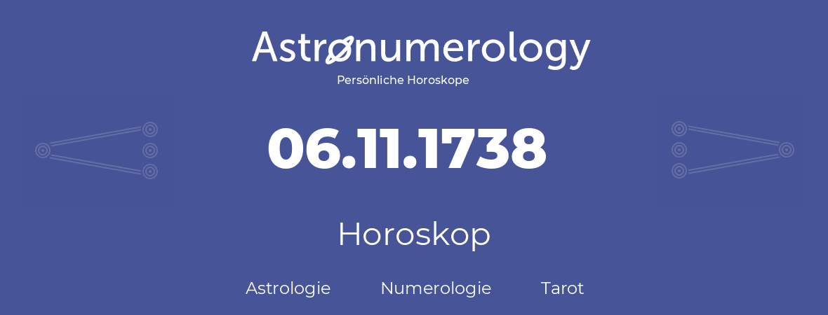 Horoskop für Geburtstag (geborener Tag): 06.11.1738 (der 06. November 1738)