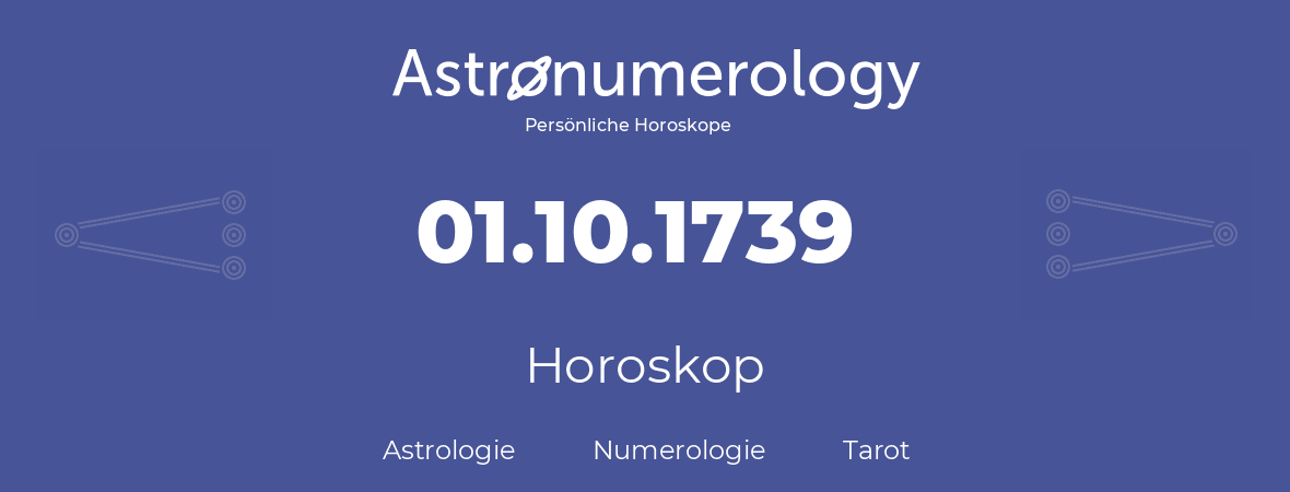 Horoskop für Geburtstag (geborener Tag): 01.10.1739 (der 1. Oktober 1739)