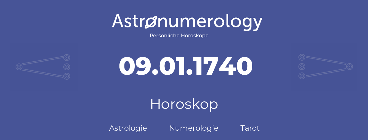 Horoskop für Geburtstag (geborener Tag): 09.01.1740 (der 9. Januar 1740)