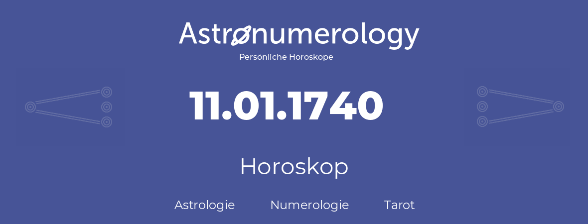 Horoskop für Geburtstag (geborener Tag): 11.01.1740 (der 11. Januar 1740)