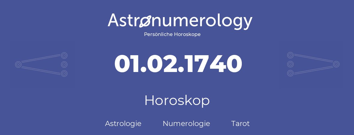 Horoskop für Geburtstag (geborener Tag): 01.02.1740 (der 29. Februar 1740)