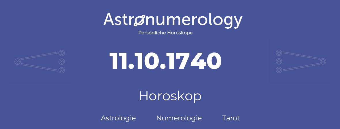 Horoskop für Geburtstag (geborener Tag): 11.10.1740 (der 11. Oktober 1740)