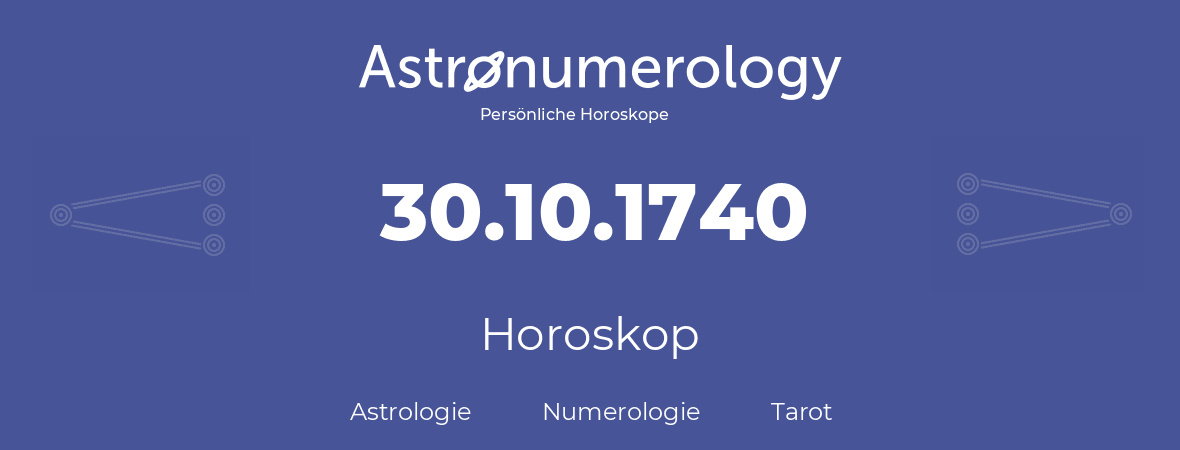 Horoskop für Geburtstag (geborener Tag): 30.10.1740 (der 30. Oktober 1740)