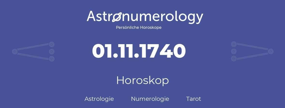 Horoskop für Geburtstag (geborener Tag): 01.11.1740 (der 1. November 1740)