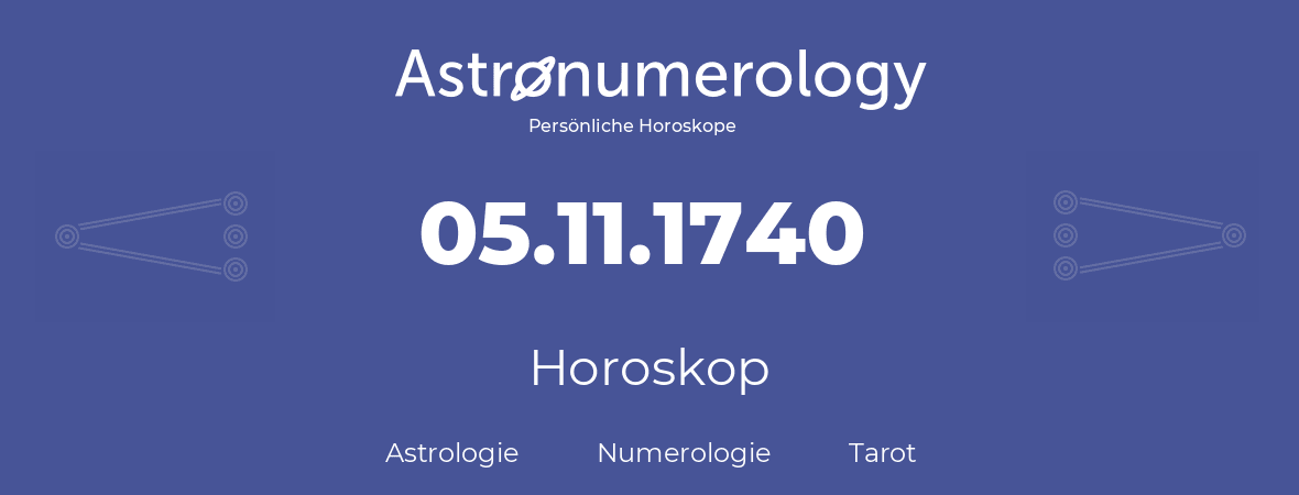 Horoskop für Geburtstag (geborener Tag): 05.11.1740 (der 5. November 1740)