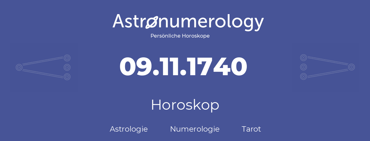 Horoskop für Geburtstag (geborener Tag): 09.11.1740 (der 9. November 1740)