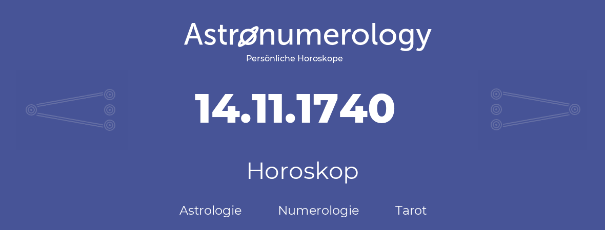 Horoskop für Geburtstag (geborener Tag): 14.11.1740 (der 14. November 1740)