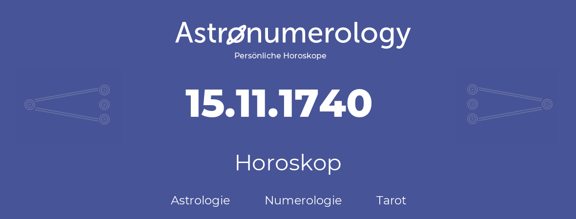 Horoskop für Geburtstag (geborener Tag): 15.11.1740 (der 15. November 1740)