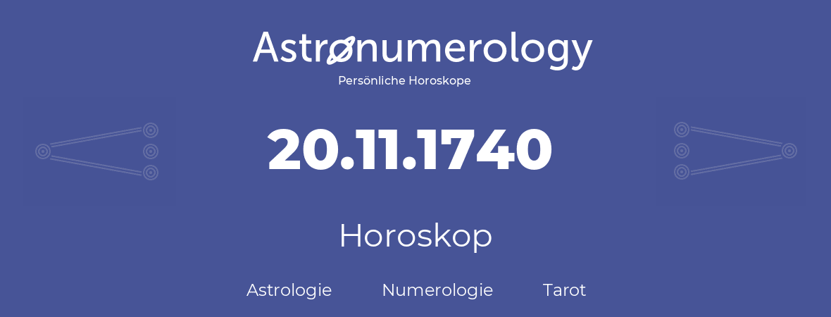 Horoskop für Geburtstag (geborener Tag): 20.11.1740 (der 20. November 1740)