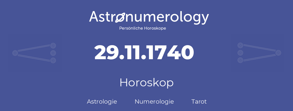 Horoskop für Geburtstag (geborener Tag): 29.11.1740 (der 29. November 1740)