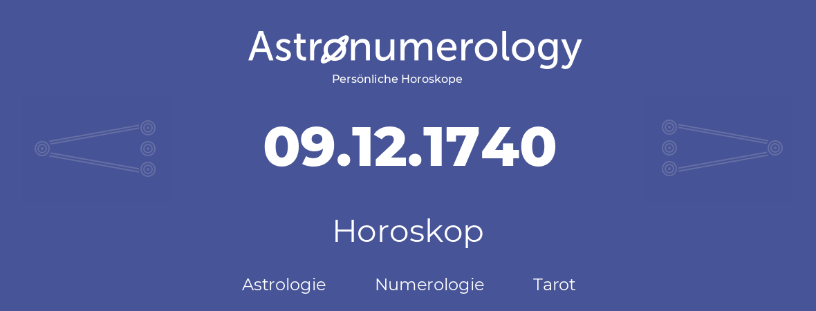 Horoskop für Geburtstag (geborener Tag): 09.12.1740 (der 9. Dezember 1740)