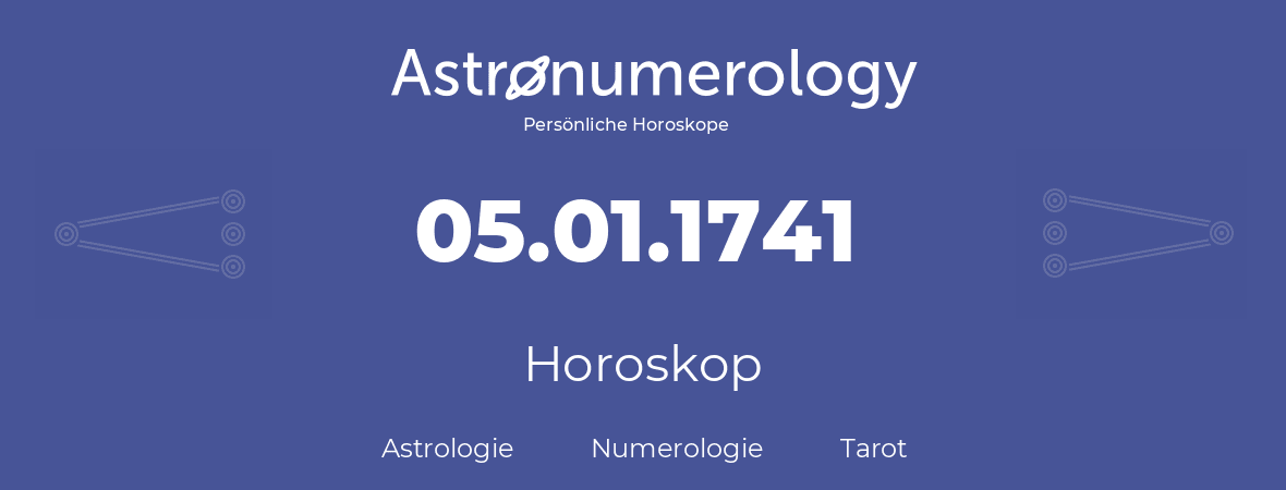 Horoskop für Geburtstag (geborener Tag): 05.01.1741 (der 05. Januar 1741)