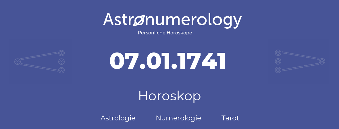 Horoskop für Geburtstag (geborener Tag): 07.01.1741 (der 7. Januar 1741)
