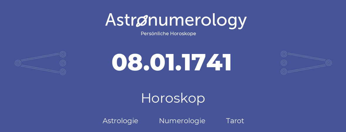 Horoskop für Geburtstag (geborener Tag): 08.01.1741 (der 8. Januar 1741)