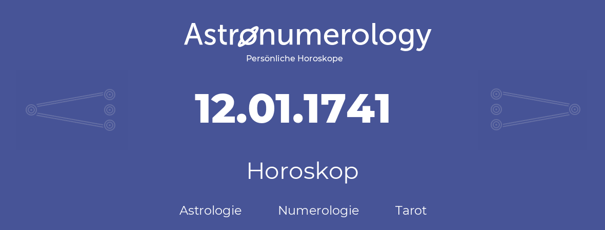 Horoskop für Geburtstag (geborener Tag): 12.01.1741 (der 12. Januar 1741)