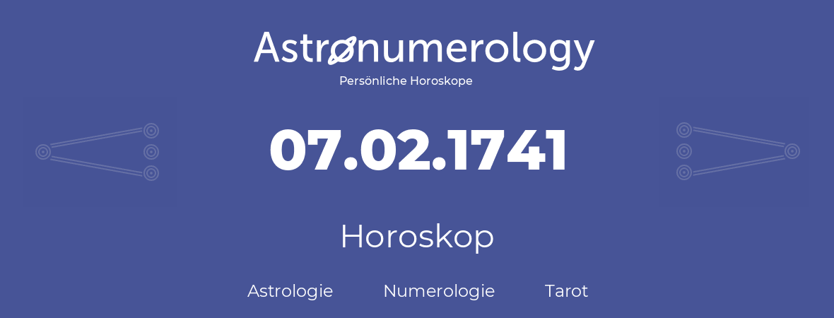 Horoskop für Geburtstag (geborener Tag): 07.02.1741 (der 07. Februar 1741)