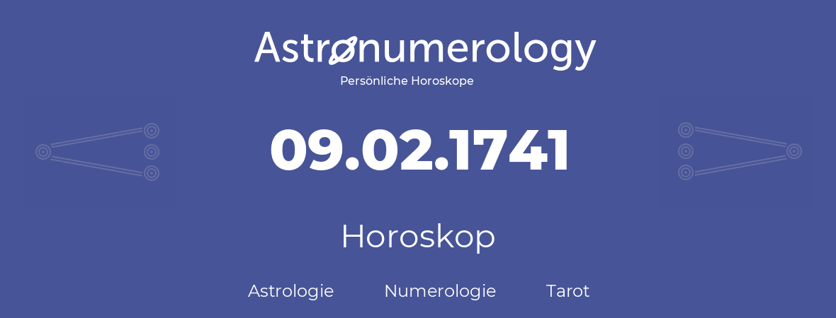 Horoskop für Geburtstag (geborener Tag): 09.02.1741 (der 09. Februar 1741)
