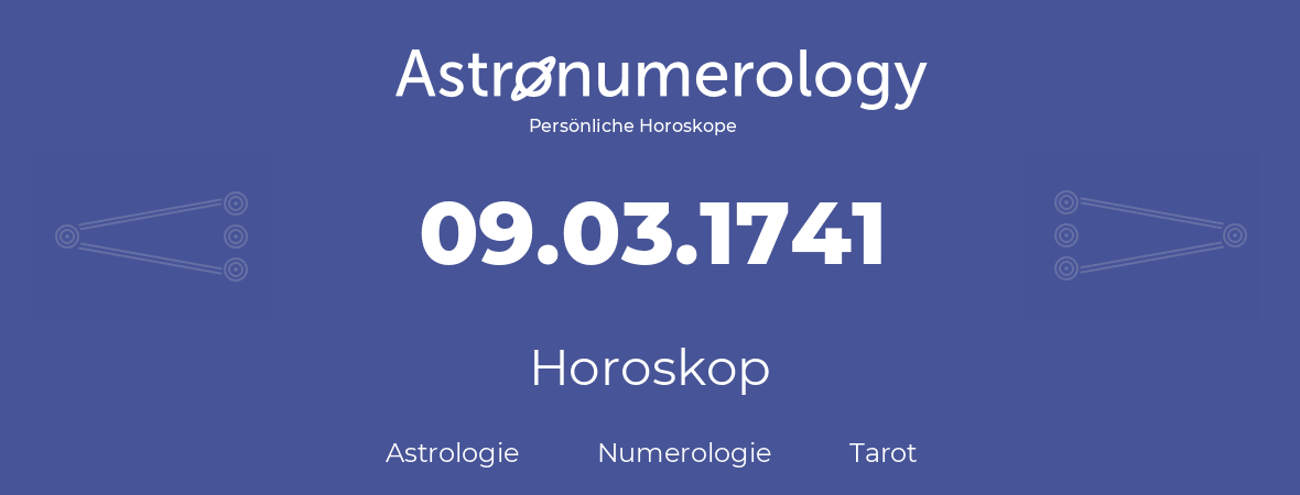 Horoskop für Geburtstag (geborener Tag): 09.03.1741 (der 9. Marz 1741)