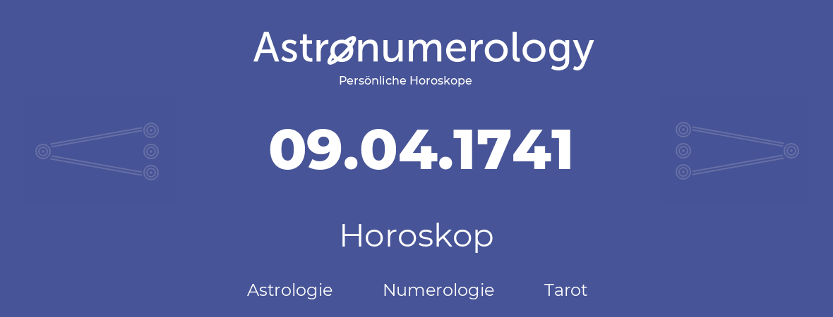 Horoskop für Geburtstag (geborener Tag): 09.04.1741 (der 09. April 1741)