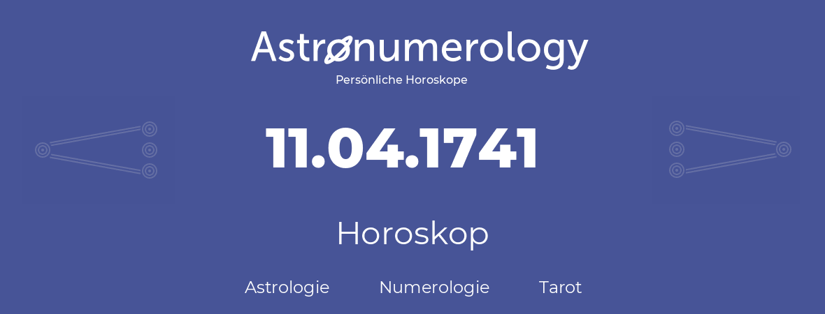 Horoskop für Geburtstag (geborener Tag): 11.04.1741 (der 11. April 1741)