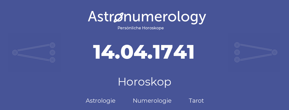 Horoskop für Geburtstag (geborener Tag): 14.04.1741 (der 14. April 1741)