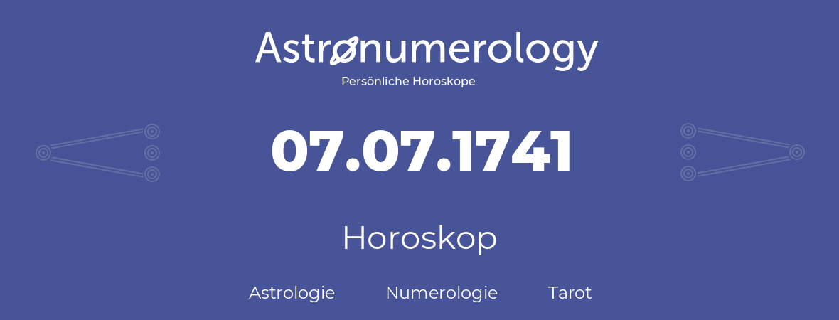 Horoskop für Geburtstag (geborener Tag): 07.07.1741 (der 07. Juli 1741)