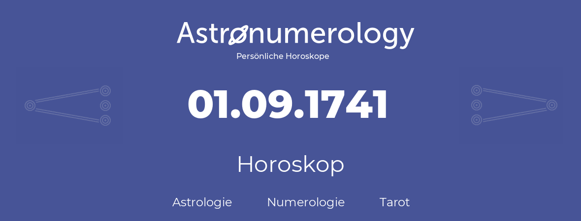 Horoskop für Geburtstag (geborener Tag): 01.09.1741 (der 01. September 1741)