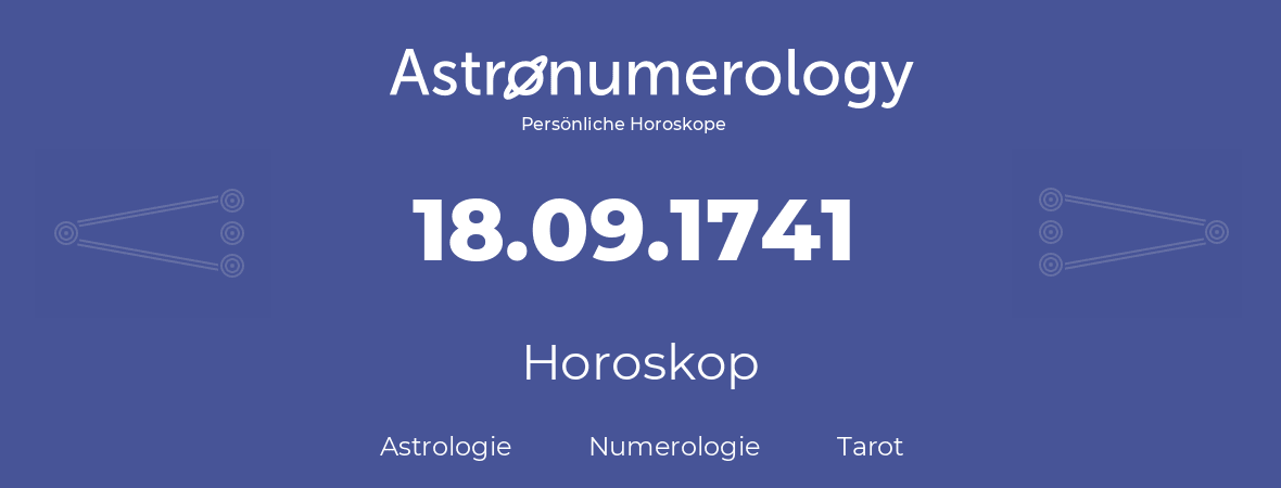 Horoskop für Geburtstag (geborener Tag): 18.09.1741 (der 18. September 1741)