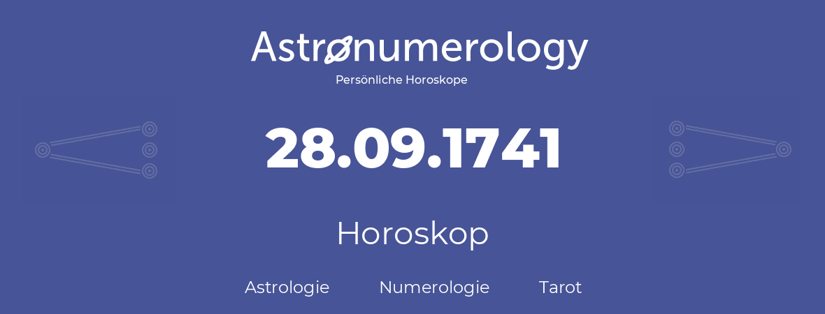 Horoskop für Geburtstag (geborener Tag): 28.09.1741 (der 28. September 1741)