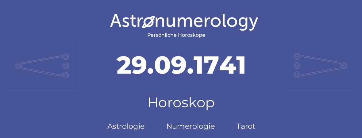 Horoskop für Geburtstag (geborener Tag): 29.09.1741 (der 29. September 1741)