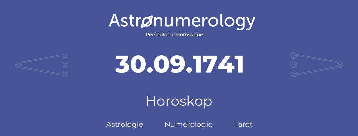 Horoskop für Geburtstag (geborener Tag): 30.09.1741 (der 30. September 1741)