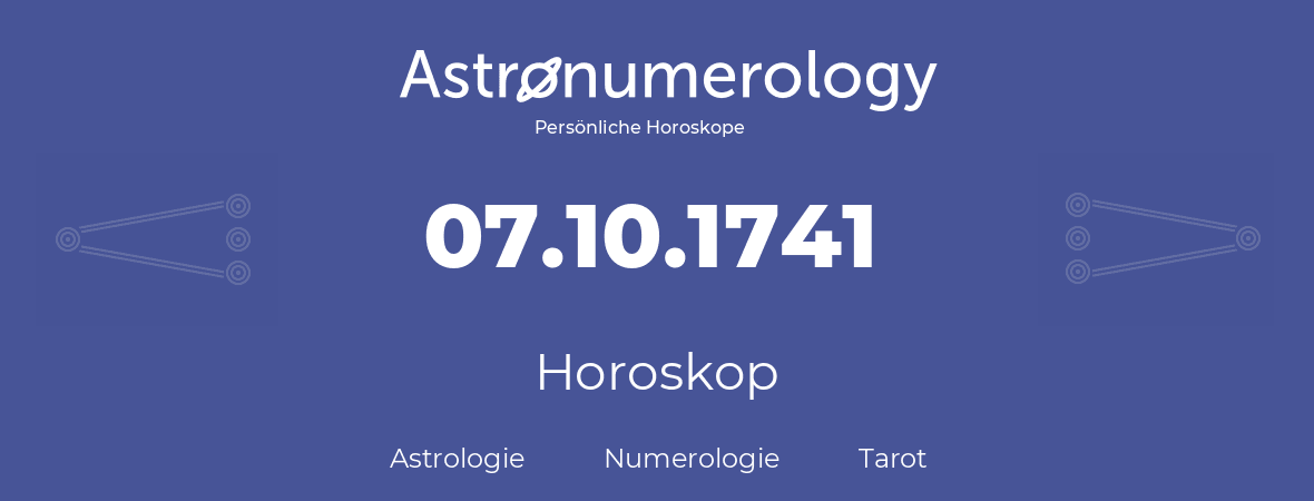 Horoskop für Geburtstag (geborener Tag): 07.10.1741 (der 7. Oktober 1741)