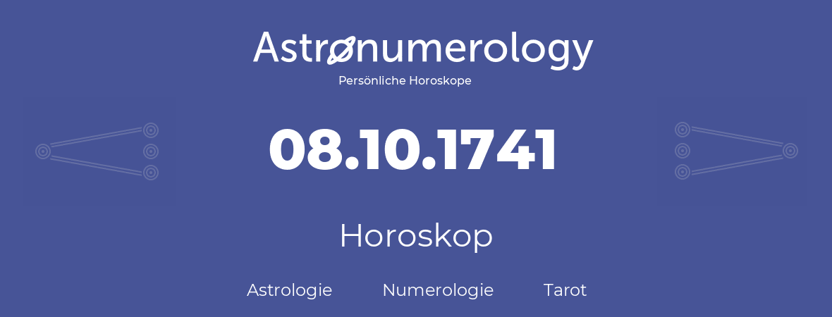 Horoskop für Geburtstag (geborener Tag): 08.10.1741 (der 8. Oktober 1741)
