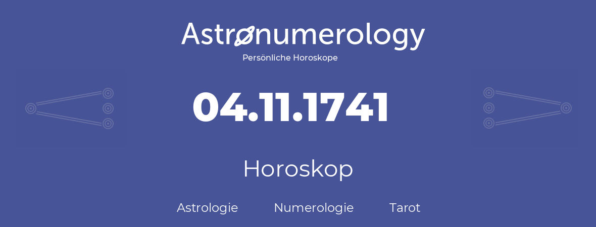 Horoskop für Geburtstag (geborener Tag): 04.11.1741 (der 04. November 1741)