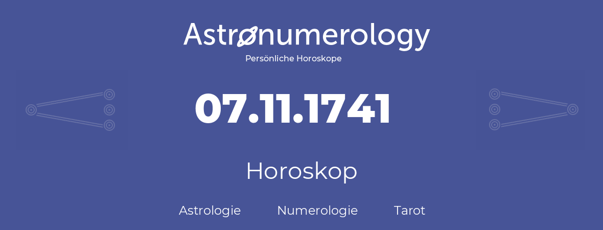 Horoskop für Geburtstag (geborener Tag): 07.11.1741 (der 7. November 1741)