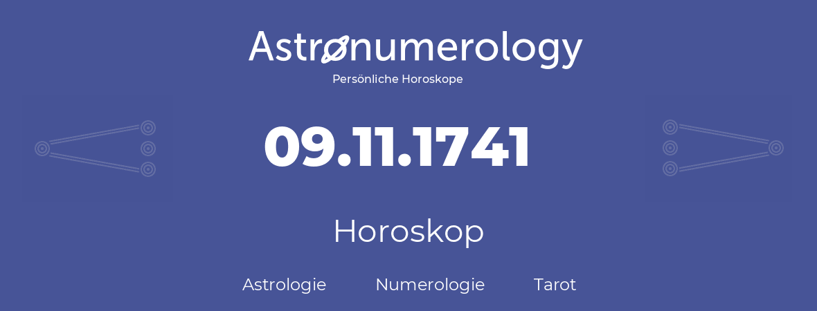 Horoskop für Geburtstag (geborener Tag): 09.11.1741 (der 9. November 1741)