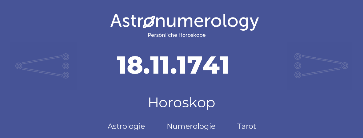 Horoskop für Geburtstag (geborener Tag): 18.11.1741 (der 18. November 1741)