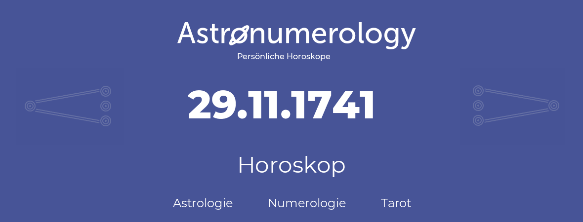Horoskop für Geburtstag (geborener Tag): 29.11.1741 (der 29. November 1741)