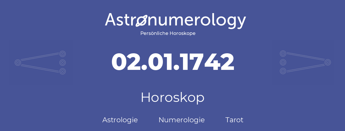 Horoskop für Geburtstag (geborener Tag): 02.01.1742 (der 2. Januar 1742)