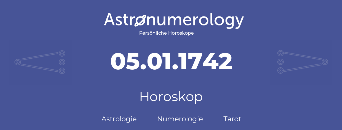 Horoskop für Geburtstag (geborener Tag): 05.01.1742 (der 05. Januar 1742)